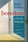 Boredom : A Lively History - eBook