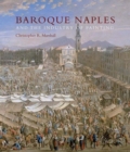 Baroque Naples and the Industry of Painting : The World in the Workbench - Book
