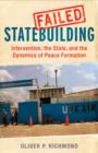Failed Statebuilding : Intervention, the State, and the Dynamics of Peace Formation - Book