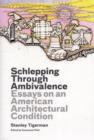Schlepping Through Ambivalence : Essays on an American Architectural Condition - Book