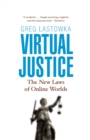 Virtual Justice : The New Laws of Online Worlds - Book