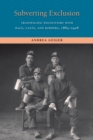 Subverting Exclusion : Transpacific Encounters with Race, Caste, and Borders, 1885-1928 - eBook