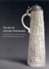 The Art of German Stoneware, 1300-1900 : From the Charles W. Nichols Collection and the Philadelphia Museum of Art - Book