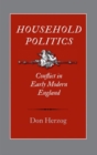Household Politics : Conflict in Early Modern England - Book