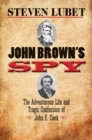 John Brown's Spy : The Adventurous Life and Tragic Confession of John E. Cook - eBook