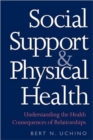 Social Support and Physical Health : Understanding the Health Consequences of Relationships - Book