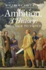 Ambition, A History : From Vice to Virtue - Book