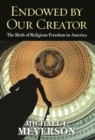 Endowed by Our Creator : The Birth of Religious Freedom in America - eBook