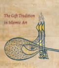 The Gift Tradition in Islamic Art - Book