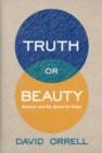 Truth or Beauty : Science and the Quest for Order - Book