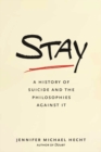 Stay : A History of Suicide and the Arguments Against It - eBook