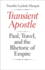 Transient Apostle : Paul, Travel, and the Rhetoric of Empire - eBook