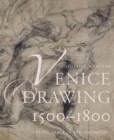 Venice and Drawing 1500-1800 : Theory, Practice and Collecting - Book