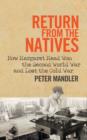 Return from the Natives : How Margaret Mead Won the Second World War and Lost the Cold War - Book