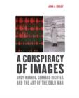 A Conspiracy of Images : Andy Warhol, Gerhard Richter, and the Art of the Cold War - Book