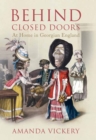 Behind Closed Doors : At Home in Georgian England - eBook
