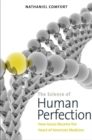 The Science of Human Perfection : How Genes Became the Heart of American Medicine - eBook