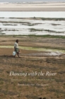Dancing with the River : People and Life on the Chars of South Asia - eBook