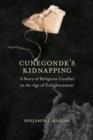 Cunegonde&#39;s Kidnapping : A Story of Religious Conflict in the Age of Enlightenment - eBook