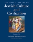 The Posen Library of Jewish Culture and Civilization, Volume 6 : Confronting Modernity, 1750-1880 - Book