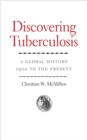 Discovering Tuberculosis : A Global History, 1900 to the Present - Book