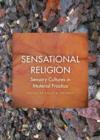 Sensational Religion : Sensory Cultures in Material Practice - eBook