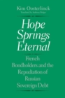 Hope Springs Eternal : French Bondholders and the Repudiation of Russian Sovereign Debt - Book