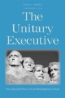 The Unitary Executive : Presidential Power from Washington to Bush - Book