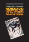 Renegade : Henry Miller and the Making of "Tropic of Cancer" - Book