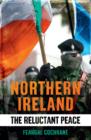 Northern Ireland : The Reluctant Peace - eBook