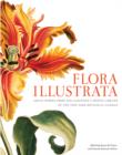 Flora Illustrata : Great Works from the LuEsther T. Mertz Library of The New York Botanical Garden - Book