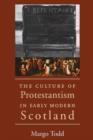 The Culture of Protestantism in Early Modern Scotland - Book