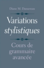 Variations stylistiques : Cours de grammaire avancee - Book