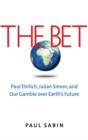 The Bet : Paul Ehrlich, Julian Simon, and Our Gamble over Earth's Future - Book