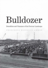 Bulldozer : Demolition and Clearance of the Postwar Landscape - Book