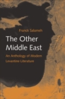 The Other Middle East : An Anthology of Modern Levantine Literature - Book