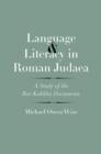 Language and Literacy in Roman Judaea : A Study of the Bar Kokhba Documents - Book