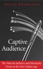Captive Audience : The Telecom Industry and Monopoly Power in the New Gilded Age - Book