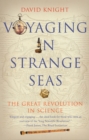 Voyaging in Strange Seas : The Great Revolution in Science - eBook