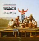 Navigating the West : George Caleb Bingham and the River - Book