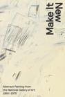 Make It New : Abstract Painting from the National Gallery of Art, 1950-1975 - Book