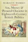 Sex, Money and Personal Character in Eighteenth-Century British Politics - Book