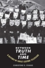Between Truth and Time : A History of Soviet Central Television - Book