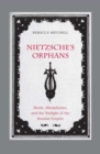 Nietzsche's Orphans : Music, Metaphysics, and the Twilight of the Russian Empire - Book