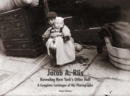 Jacob A. Riis: Revealing New York's Other Half : A Complete Catalogue of His Photographs - Book