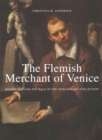 The Flemish Merchant of Venice : Daniel Nijs and the Sale of the Gonzaga Art Collection - Book