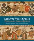 Drawn with Spirit : Pennsylvania German Fraktur from the Joan and Victor Johnson Collection - Book