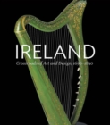 Ireland : Crossroads of Art and Design, 1690-1840 - Book