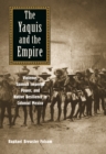 The Yaquis and the Empire : Violence, Spanish Imperial Power, and Native Resilience in Colonial Mexico - eBook