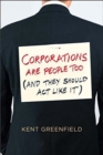 Corporations Are People Too : (And They Should Act Like It) - Book